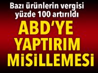 Türkiye'den ABD ürünlerine ek vergi geldi! Yüzde 100 artırıldı!