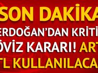Cumhurbaşkanı Erdoğan'dan flaş döviz kararı