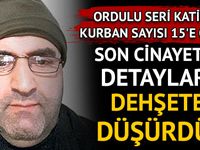 Ordulu seri katilin cinayet sayısı 15'e çıktı!