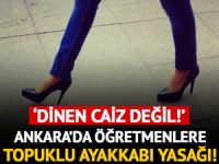 Ankara'da öğretmenlere 'topuklu ayakkabı' yasağı!