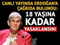 Erdoğan'a çağrı: 18 yaşına kadar yasaklansın!