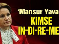 Akşener: Mansur Yavaş'ı kimse in-di-re-mez!