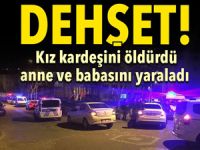 Niğde'de dehşet gecesi! Kız kardeşini öldürdü, anne ve babasını yaraladı