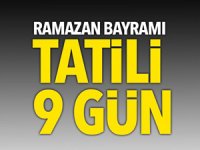 Ramazan Bayramı tatili 9 gün oldu!