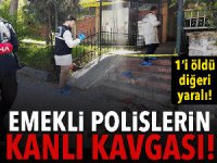 İstanbul'da emekli polisler çatıştı: 1 ölü, 1 yaralı!