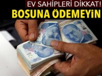 Ev sahipleri dikkat! Boşuna ödemeyin!