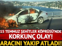 15 Temmuz Şehitler Köprüsü’nde feci intihar!