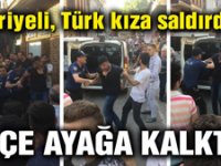 Suriyeli Türk kıza saldırdı… İlçe ayağa kalktı!