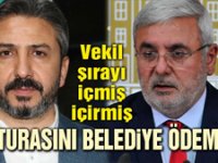 Vekiller şırayı içmiş içirmiş faturasını belediye ödemiş!