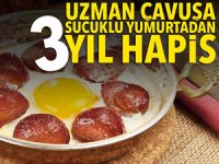 Uzman Çavuş'a sucuklu yumurtadan 3 yıl hapis istendi
