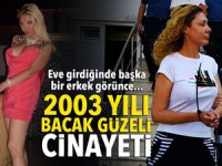 Eski 'bacak güzeli'nin evinde cinayet