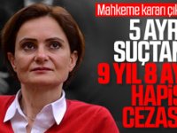 Canan Kaftancıoğlu’na 9 yıl 8 ay hapis cezası!