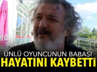 Oyuncu ve yönetmen Müfit Can Saçıntı'nın babası hayatını kaybetti