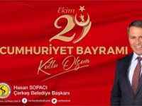 Çerkeş Belediye Başkanı Hasan Sopacı'dan 29 Ekim Cumhuriyet Bayramı mesajı