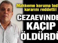 Cezaevinden firar edip boşanma aşamasındaki eşini öldürdü