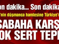 ABD’nin düşmanca hamlesine Türkiye’den sabaha karşı çok sert tepki