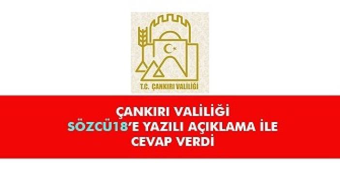 Sözcü18'in sorularına Çankırı Valiliği'nden yazılı açıklama
