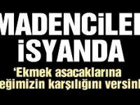 Madenci eşi: Ekmek asacaklarına emeğimizin karşılığını versinler