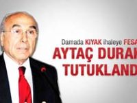 Aytaç Durak tutuklandı