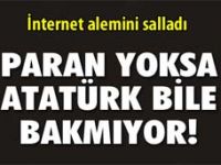 Parası olmayana Atatürk bile bakmıyor