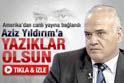 Çakar: Aziz Yıldırıma yazıklar olsun 
